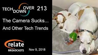 Tech Down Over 213: The Camera Sucks! No, Wait; It's Great!