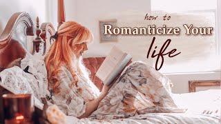 How To Romanticize Your Life || Being the Main Character of Your Life 