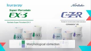 Kuraray Noritake Dental EX-3 & CZR: Achieving Perfect Morphological Correction