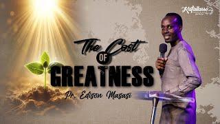 The Cost Of Greatness || Pr. Edison Masasi || Katallasso Fellowship 153.