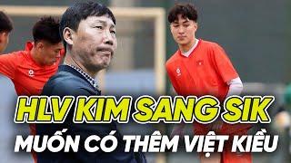 HLV Kim Sang-sik Muốn Đưa Nhiều Cầu Thủ Việt Kiều Lên Đội Tuyển Việt Nam Và U22