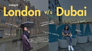 Living in London vs Living in Dubai | Cost of Living, Corporate life, Education, Safety, Stability.