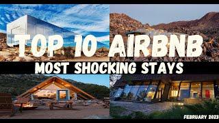 TOP 10 AIRBNB MOST SHOCKING STAYS | February 2023