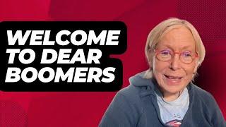 Welcome To Dear Boomers: Conquering Senior's Top 3 Fears Together