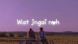 WAT JNGAI NOH - KHASI SONG | OFFICIAL LYRICS