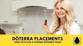 dōTERRA PLACEMENTS  How to Place Your doTERRA Team for Real Time Freedom