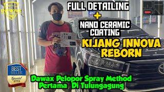 ️KIJANG INNOVA REBORN‼️DETAILING  NANO CERAMIC COATING BY DAWAX TULUNGAGUNG