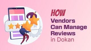 Manage Customer Reviews in Your Dokan Marketplace