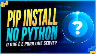 Pip Install no Python - O que é e Para que Serve?