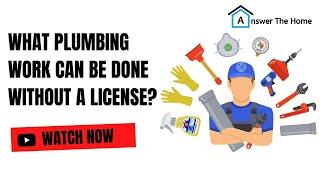 What Plumbing Work Can Be Done Without A License? Things You Should Know