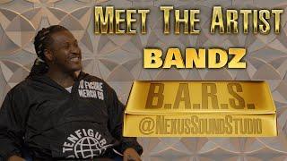 B.A.R.S. - Meet The Artist "Bandz" | Podcast | Interview | Series | Rap | Nexus Sound Studio