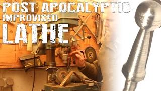 How To Improvise A Lathe - Post Apocalyptic Power Tools