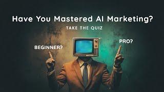 How to Assess Your AI Marketing Skills (Take the Quiz!)