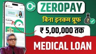 Zeropay - 100% New Medical Emergency Loan | Zerope App For Medical Loans