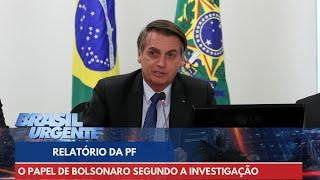 Relatório da PF aponta o papel de Bolsonaro em tentativa de golpe de estado | Brasil Urgente