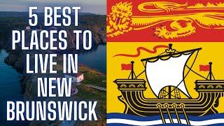 Top 5 BEST Places to Live in New Brunswick