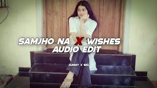 Samjho na X Wishes [edit audio] gummy editz