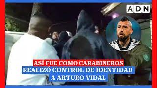 Así fue como carabineros realizó control de identidad a Arturo Vidal