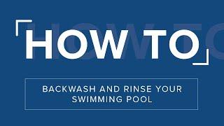 How to backwash and rinse your swimming pool