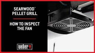 Searwood™ Pellet Grill: How to Inspect the Fan