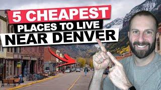 5 Cheapest Places to Live Near Denver (Moving in 2022)