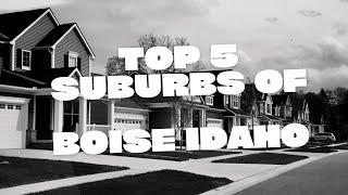 TOP 5 SUBURBS OF BOISE IDAHO