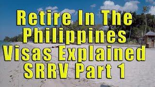 Retire in the Philippines: Visas Explained, SRRV Part 1.