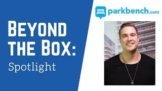 Beyond the Box: Spotlight - Grant Findlay-Shirras, CEO/Co-founder, ParkBench