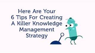 6 Tips For Developing A Powerful Knowledge Management Strategy