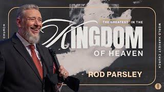 The Greatest In The Kingdom Of Heaven - Rod Parsley - Sunday Morning