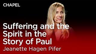 Jeanette Hagen Pifer: Suffering and the Spirit in the Story of Paul [Biola University Chapel]