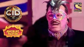 क्यों लिया CID Team ने Party अवतार? | Full Episode | CID | Anokhe Avatar