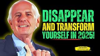 How to Disappear and Transform Yourself | Jim Rohn Powerful Motivational Speech