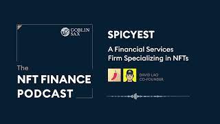 SPICYEST: A Financial Services Firm Specializing in NFTs | The NFT Finance Podcast