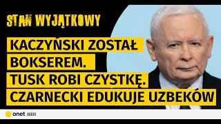 Kaczyński został bokserem. Tusk robi czystkę w sądach. Czarnecki z córką kosmonauty edukuje Uzbeków