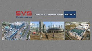 CONSTRUCTION SUPERVISION PROJECTS OF SVG ENGINEERING