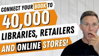 CONNECT Your Book to Over 40,000 Libraries, Retailers and Online Stores!