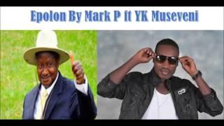 Epolon By Mark P ft YK Museveni