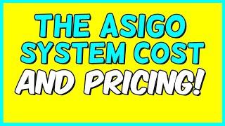 The Asigo System Pricing and Cost For 2020