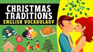  Christmas Traditions | Learn English Vocabulary | Mistletoe | Gifts | Gingerbread House | Sweater!