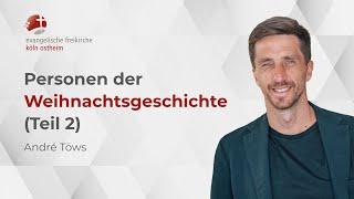 Personen der Weihnachtsgeschichte - Teil 2 // André Töws