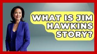 What Is Jim Hawkins Story? - Kingdom Of Treasures