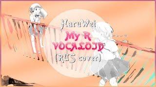 【HaruWei】- My R (RUS cover) Vocaloid