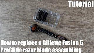 How to replace a Gillette Fusion 5 ProGlide razor blade assembling DIY