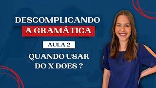 Aula 2   Do x Does | Descomplicando a gramática