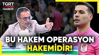 Cihan Aydın Fenerbahçe'nin Şampiyonluğunu Çalan Hakemdir! Ahmet Ercanlar'dan Hakem Eleştirisi!