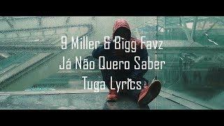9 Miller & Bigg Favz - Já Não Quero Saber (Letra)