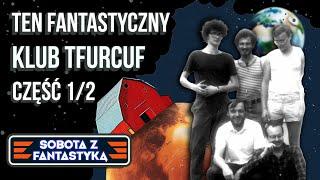 SOBOTA Z FANTASTYKĄ #10 - Ten fantastyczny Klub Tfurcuf, część 1 z 2