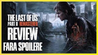 The Last of Us Part II Remastered Review - ManCave.ro