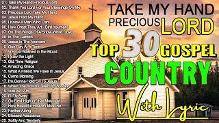 Take My Hand Precious Lord & Old Country Gospel Songs of All Time with Lyrics: Timeless Hymns